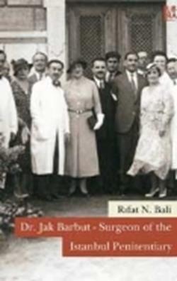 Dr. Jak Barbut - Surgeon of the Istanbul Penitentiary