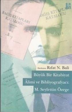 Büyük Bir Kitabiyat Alimi ve Bibliyografyacı: M. Seyfettin Özege