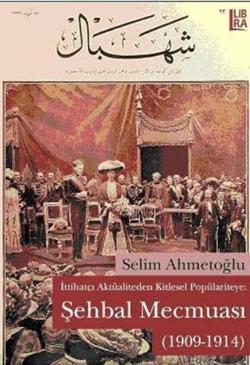 İttihatçı Aktüaliteden Kitlesel Popülariteye: Şehbal Mecmuası (1909-1914)