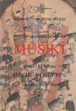 Fatih Sultan Mehmet Döneminde Musuki ve Şemsi Rumi’nin Mecmua-i Güfte’si