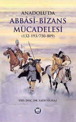 Anadolu`da Abbasi - Bizans Mücadelesi (132-193/750-809)