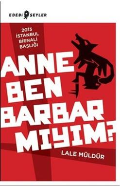 Anne Ben Barbar Mıyım?