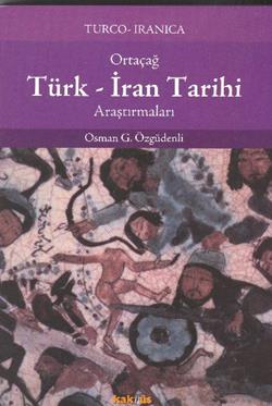 Ortaçağ Türk - İran Tarihi Araştırmaları