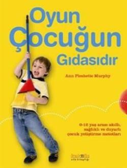 Oyun Çocuğun Gıdasıdır