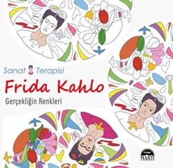 Frida Kahlo : Gerçekliğin Renkleri