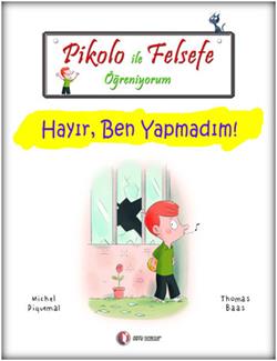 Pikolo ile Felsefe Öğreniyorum - Hayır, Ben Yapmadım!