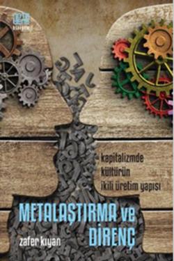 Metalaştırma ve Direnç: Kapitalizmde Kültürün İkili Üretim Yapısı