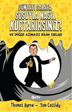 Dünyayı Salata Sosuyla Nasıl Kurtarırsınız? ve Diğer Acımasız Bilim Sırları