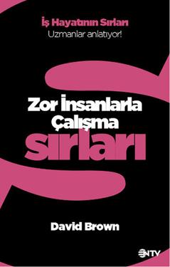 Zor İnsanlarla Çalışma Sırları