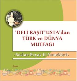 Deli Raşit Usta'dan Türk ve Dünya Mutfağı / Soslar - Beyaz Et Yemekleri