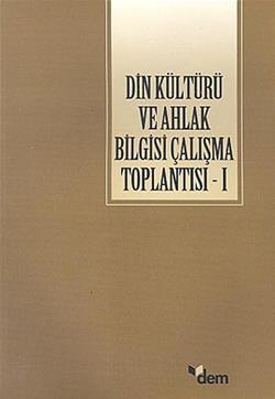 Din Kültürü ve Ahlak Bilgisi Çalışma Toplantısı 1