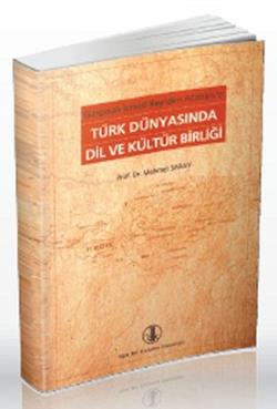 Gaspıralı İsmail Bey’den Atatürk’e Türk Dünyasında Dil ve Kültür Birliği