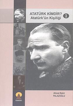 Atatürk Kimdir? 1 -Atatürk'ün Kişiliği-