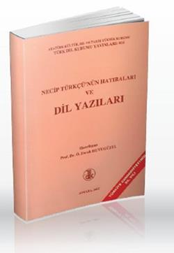 Necip Türkçü'nün Hatıraları ve Dil Yazıları