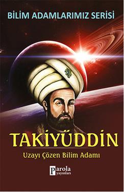 Bilim Adamlarımız Serisi: Takiyüddin