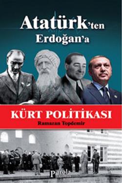 Atatürk’ten Erdoğan’a Kürt Politikası