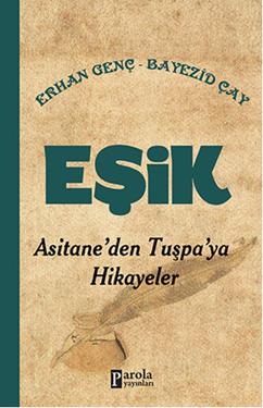 Eşik - Asitane'den Tuşpa'ya Hikayeler