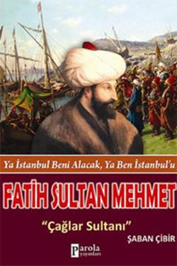 Fatih Sultan Mehmet: Çağlar Sultanı