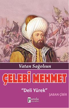 Çelebi Mehmet: Deli Yürek