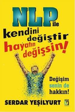 Nlp ile Kendini Değiştir Hayatın Değişsin