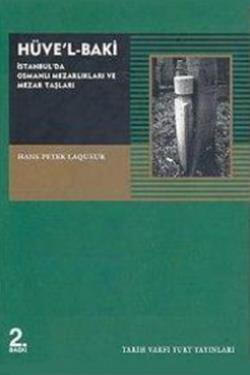 Hüve’l-Baki İstanbul’da Osmanlı Mezarlıkları ve Mezar Taşları