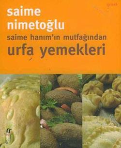 Saime Hanım’ın Mutfağından Urfa Yemekleri