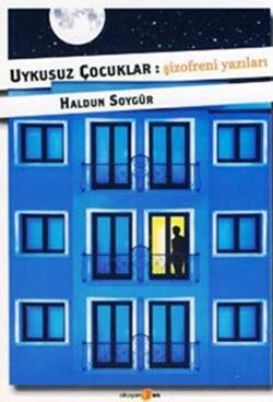 Uykusuz Çocuklar: Şizofreni Yazıları