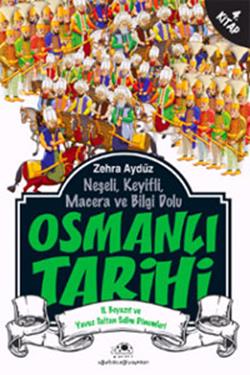 Neşeli, Keyifli, Macera ve Bilgi Dolu Osmanlı Tarihi - 4. Kitap