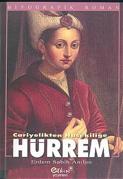 Hürrem : Cariyelikten Hasekiliğe