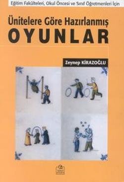 Ünitelere Göre Hazırlanmış Oyunlar Eğitim Fakülteleri, Okul Öncesi ve Sınıf Öğretmenleri İçin