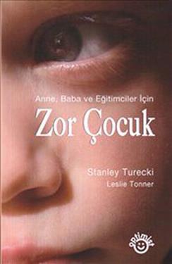 Anne, Baba ve Eğitimciler İçin Zor Çocuk