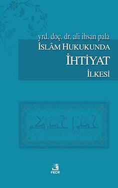 İslam Hukukunda İhtiyat İlkesi