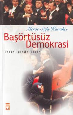 Başörtüsüz Demokrasi: Tarih İçinde Tarih