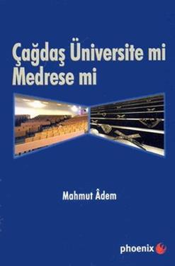 Çağdaş Üniversite mi Medrese mi?