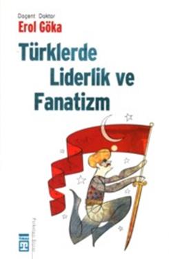 Türklerde Liderlik ve Fanatizm