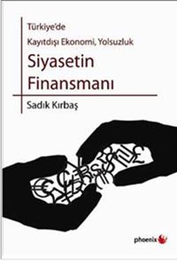 Türkiye’de Kayıtdışı Ekonomi, Yolsuzluk Siyasetin Finansmanı