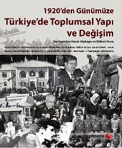 1920’den Günümüze Türkiye’de Toplumsal Yapı ve Değişim