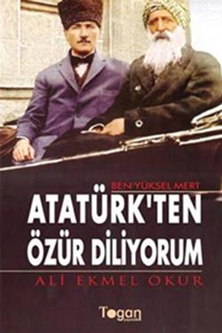 Ben Yüksel Mert Atatürk’ten Özür Diliyorum