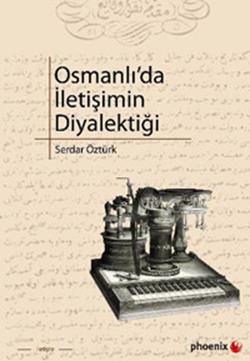 Osmanlı’da İletişimin Diyalektiği