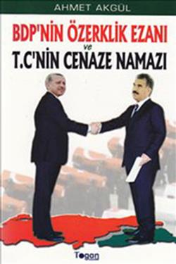 BDP’nin Özerklik Ezanı ve T.C’nin Cenaze Namazı