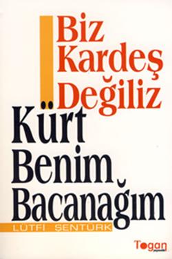 Biz Kardeş Değiliz - Kürt Benim Bacanağım