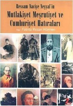 Ressam Naciye Neyyal’in Mutlakiyet Meşrutiyet ve Cumhuriyet Hatıraları