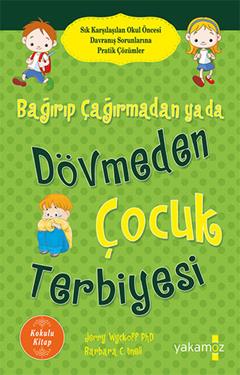 Bağırıp Çağırmadan ya da Dövmeden Çocuk Terbiyesi (Kokulu Kitap)