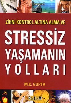 Zihni Kontrol Altına Alma ve Stressiz Yaşamanın Yolları