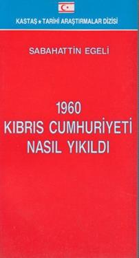 1960 Kıbrıs Cumhuriyeti Nasıl Yıkıldı