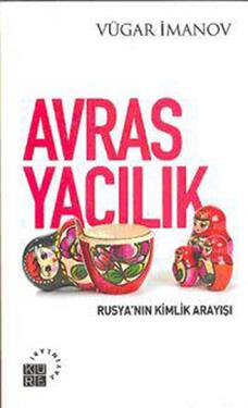 Avrasyacılık: Rusya’nın Kimlik Arayışı