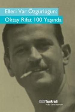 Elleri Var Özgürlüğün: Oktay Rifat 100 Yaşında