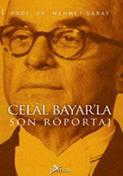 Celal Bayar’la Son Röportaj