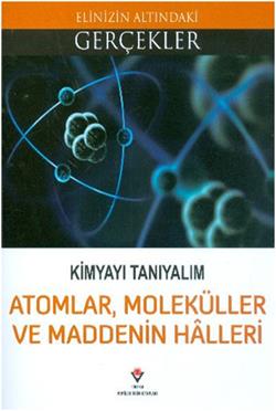 Kimyayı Tanıyalım - Atomlar Moleküller ve Maddenin Halleri