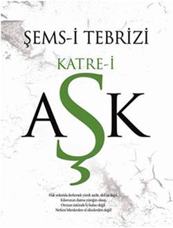 Şems-i Tebrizi - Katre-i Aşk